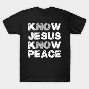 Know Jesus Know Peace No Jesus No Peace T-Shirt